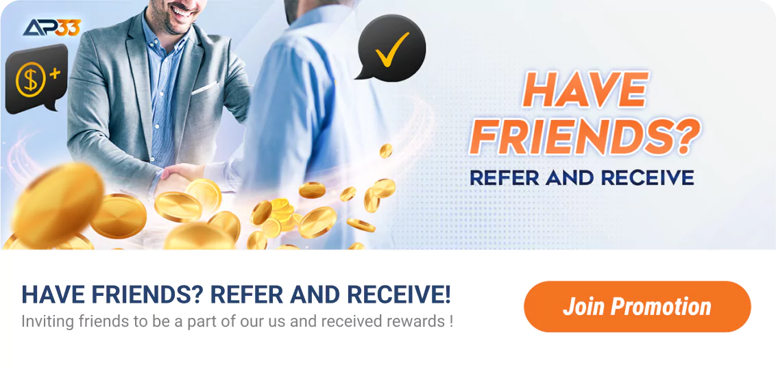 AP33 Promotion: Have Friends? Refer and Receive